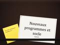 Nouveaux programmes et socle Cycle 2 Formation pédagogique Montbéliard 3.