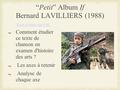 “ “Petit” Album If Bernard LAVILLIERS (1988) Texte et vidéo sur FdL Comment étudier ce texte de chanson en examen d'histoire des arts ? Les axes à retenir.
