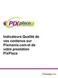 Indicateurs Qualité de vos contenus sur Pixmania.com et de votre prestation PixPlace.