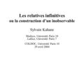 Les relatives infinitives ou la construction d’un inobservable Sylvain Kahane Modyco, Université Paris 10 Lattice, Université Paris 7 COLDOC, Université.