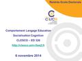 Comportement Langage Education Socialisation Cognition CLESCO – ED 326  6 novembre 2014 Rentrée Ecole Doctorale.