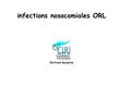 Infections nosocomiales ORL Bertrand Souweine. définition des infections nosocomiales ORL guide de l’enquêteur, Enquête Nationale de Prévalence 2006 Réseau.