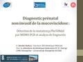Diagnostic prénatal non invasif de la mucoviscidose : Détection de la mutation p.Phe508del par MEMO-PCR et analyse de fragments C. Gautier-Dubucs,