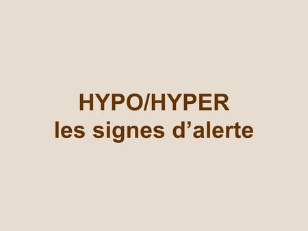 HYPO/HYPER les signes d’alerte. LES SIGNES DE L’HYPERGLYCEMIE.