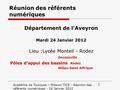 Académie de Toulouse – Mission TICE - Réunion des référents numériques - 24 Janvier 2012 1 Réunion des référents numériques Département de l'Aveyron Mardi.