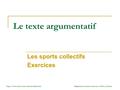 Adaptation et mise en forme : Valéry michau Le texte argumentatif Les sports collectifs Exercices.