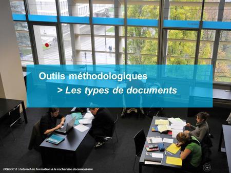 IRIDOC 2 : tutoriel de formation à la recherche documentaire Outils méthodologiques > Les types de documents.