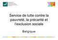 Service de lutte contre la pauvreté, la précarité et l’exclusion sociale Belgique.