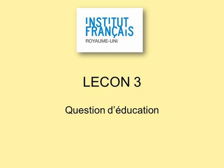 LECON 3 Question d’éducation. Les devoirs: Corrections et questions.