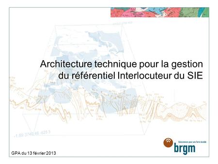 Architecture technique pour la gestion du référentiel Interlocuteur du SIE GPA du 13 février 2013.