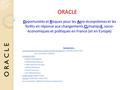 ORAC O R A C L E ORACLE Consortium : Laboratoire des Sciences du Climat et de l’Environnement. UMR CEA-CNRS-UVSQ sous-contractant : CERFACS Unités de l’INRA.