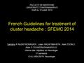 French Guidelines for treatment of cluster headache : SFEMC 2014 Santatra R RAZAFINDRASATA, Julien RAZAFIMAHEFA, Noël ZODALY, Alain D TEHINDRAZANARIVELO.