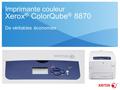 Imprimante couleur Xerox ® ColorQube ® 8870 De véritables économies.