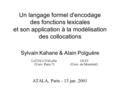 Un langage formel d'encodage des fonctions lexicales et son application à la modélisation des collocations Sylvain Kahane & Alain Polguère LaTTiCe/TALaNa.
