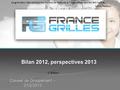 Bilan 2012, perspectives 2013 Conseil de Groupement – 21/2/2013 V. Breton La grandeur des actions humaines se mesure à l’inspiration qui les fait naître.