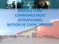 Version actualisée le 07/11/2010  INTRODUCTION  B/Notion de cadre d’ordre  A/Principes de commandement opérationnel  CONCLUSION.