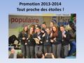 Promotion 2013-2014 Tout proche des étoiles !. Laloubère : Décembre 2013 Le début de la Grande Histoire Victoire : 55 à 51.