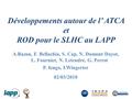 Développements autour de l’ ATCA et ROD pour le SLHC au LAPP A.Bazan, F. Bellachia, S. Cap, N. Dumont Dayot, L. Fournier, N. Letendre, G. Perrot P. Iengo,