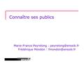 Connaître ses publics Marie-France Peyrelong : Frédérique Mondon :