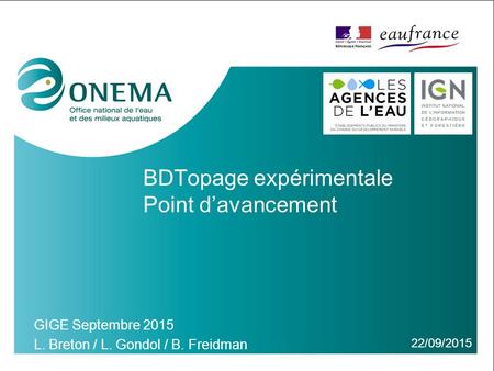 BDTopage expérimentale Point d’avancement 22/09/2015 GIGE Septembre 2015 L. Breton / L. Gondol / B. Freidman.