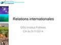 Relations internationales OSU Institut Pythéas CA du 5/11/2014.