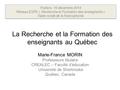 La Recherche et la Formation des enseignants au Québec Poitiers, 16 décembre 2014 Réseau ESPE « Recherche et Formation des enseignants » Table-ronde de.
