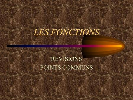 LES FONCTIONS REVISIONS POINTS COMMUNS Vous connaissez Les fonctions linéaires & affines : Les droites les fonctions du second degré : Les paraboles.