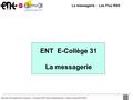 Rectorat de l'académie de Toulouse – Formation ENT Chefs d'établissement – Année scolaire 2013-2014 1 La messagerie - Les Flux RSS ENT E-Collège 31 La.