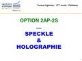 1 OPTION 2AP-2S — SPECKLE & HOLOGRAPHIE Cursus Ingénieur, 2 ème année - Palaiseau.