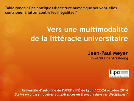 Université d’automne de l’AFEF / IFÉ de Lyon / 22-24 octobre 2014 Écrire en classe : quelles compétences en français dans les disciplines ? Table ronde.