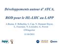 Développements autour d’ ATCA, ROD pour le HL-LHC au LAPP A.Bazan, F. Bellachia, S. Cap, N. Dumont Dayot, L. Fournier, N. Letendre, G. Perrot I.Wingerter.