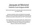 Jacques et Moriond histoire d’une longue amitié Notre amitié date de la première Rencontre de Moriond en Janvier 1966 Jacques venait de rentrer de Stanford.
