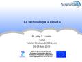 StratusLab is co-funded by the European Community’s Seventh Framework Programme (Capacities) Grant Agreement INFSO-RI-261552 La technologie « cloud » M.