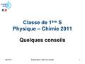 Mai 2011Présentation 1ère S Ac Nantes1 Classe de 1 ère S Physique – Chimie 2011 Quelques conseils.
