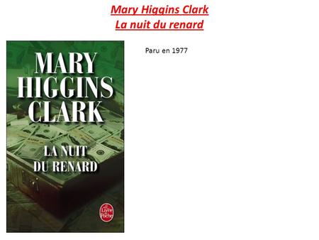 Mary Higgins Clark La nuit du renard Paru en 1977.