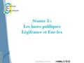 Bibliothèque Universitaire Séance 5 : Les bases publiques Légifrance et Eur-lex.