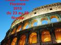 Rome – Ostie- Florence 2015 du 23 au 28 février. ProgrammeActivités LUNDI 23.02 : départ : 8 heures (rdv à 7h30) MARDI 24.02 : ROME Arrivée à Rome vers.