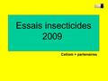 Essais insecticides 2009 Cetiom + partenaires. 0 2 4 6 8 0157 Jours TNTRDECI TAUF BIFEMALA Méligèthes par plante CO7MEI21 (21 Messigny et Vantoux) Application.