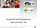 Rectorat de l'académie de Toulouse – Formation ENT Chefs d'établissement – Année scolaire 2013-2014 1 Présentation de l’ENT Formation ENT des chefs d'établissement.