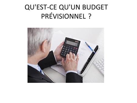QU'EST-CE QU'UN BUDGET PRÉVISIONNEL ?. Le budget prévisionnel est un tableau financier regroupant l'ensemble des dépenses (ou charges) et des recettes.