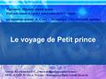 Le voyage de Petit prince Предмет: Французский язык Презентация к уроку внеклассного чтения по произведению А. Сент – Экзюпери «Маленький принц» Автор: