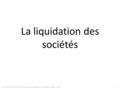 Cours Formes juridique de l'entreprise et responsabilité des mandataires auteur G.Zara 1 La liquidation des sociétés.