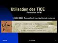 19/02/06xw 02/20061 Utilisation des TICE Formation IUFM 24/02/2006 Conseils de navigation et astuces.