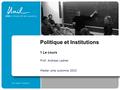 Prof. Andreas Ladner Master pmp automne 2015 Politique et Institutions 1 Le cours.