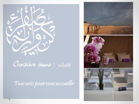 Tous unis pour vous accueillir. * Programme du 29 mai au 31 mai 2013* Les temps forts de votre séjour à Hammamet.