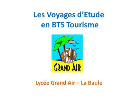 Les Voyages d’Etude en BTS Tourisme Lycée Grand Air – La Baule.