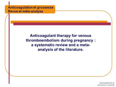 Anticoagulant therapy for venous thromboembolism during pregnancy : a systematic review and a meta- analysis of the literature. Anticoagulation et grossesse.