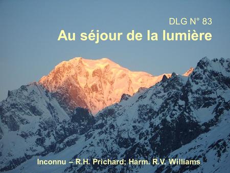 Inconnu – R.H. Prichard; Harm. R.V. Williams DLG N° 83 Au séjour de la lumière.