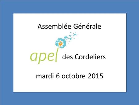 Des Cordeliers mardi 6 octobre 2015 Assemblée Générale.