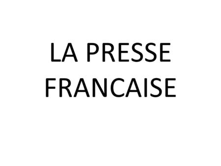 LA PRESSE FRANCAISE. LES MAZAZINES D’INFORMATION GENERALE.